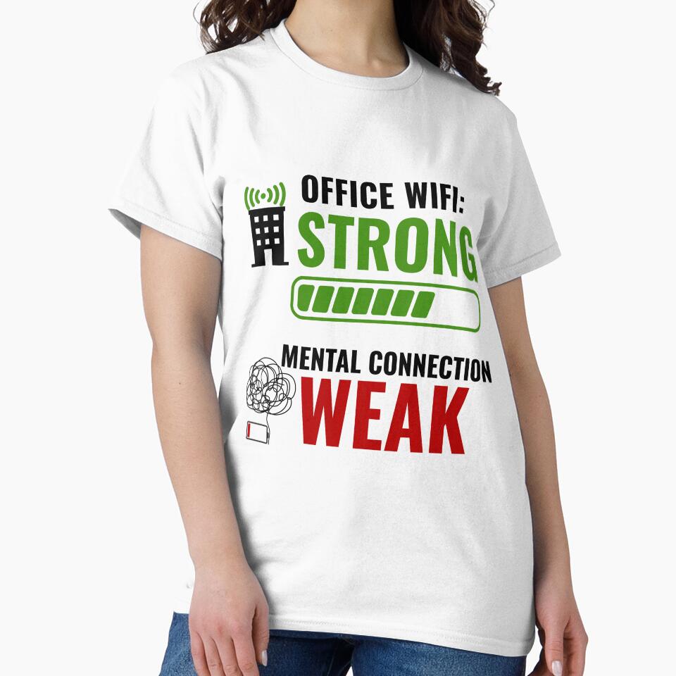 Office Wifi: Strong Mental Connection Weak, Funny Office Humor Shirt by DirectiveOffice