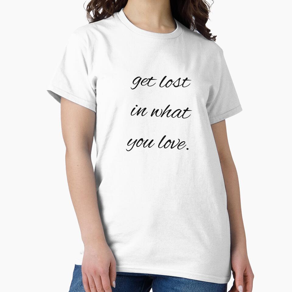 get lost in what you love. by printheavenart