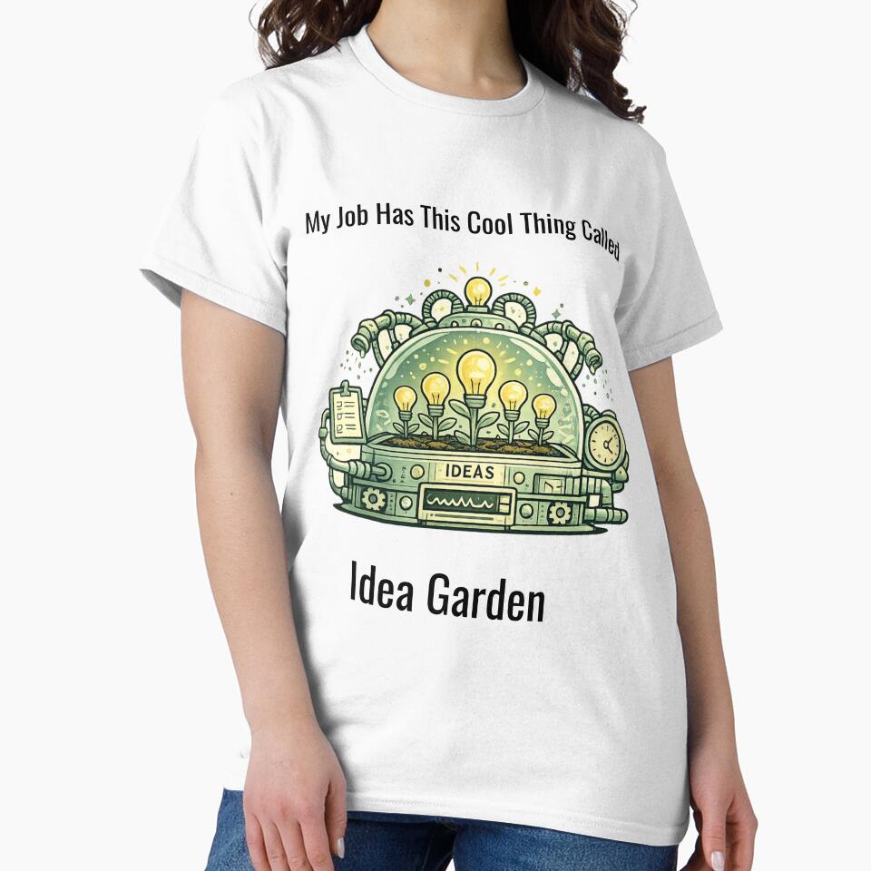 My Job Has This Cool Thing Called Idea Garden – Funny Office Humor Design by SillentDesign