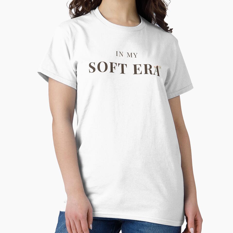 In My Soft Era Aesthetic T-Shirt | Feminine Minimalist Quote | Self Love & Healing Design | Soft Girl Era Outfit by Sementesdemim