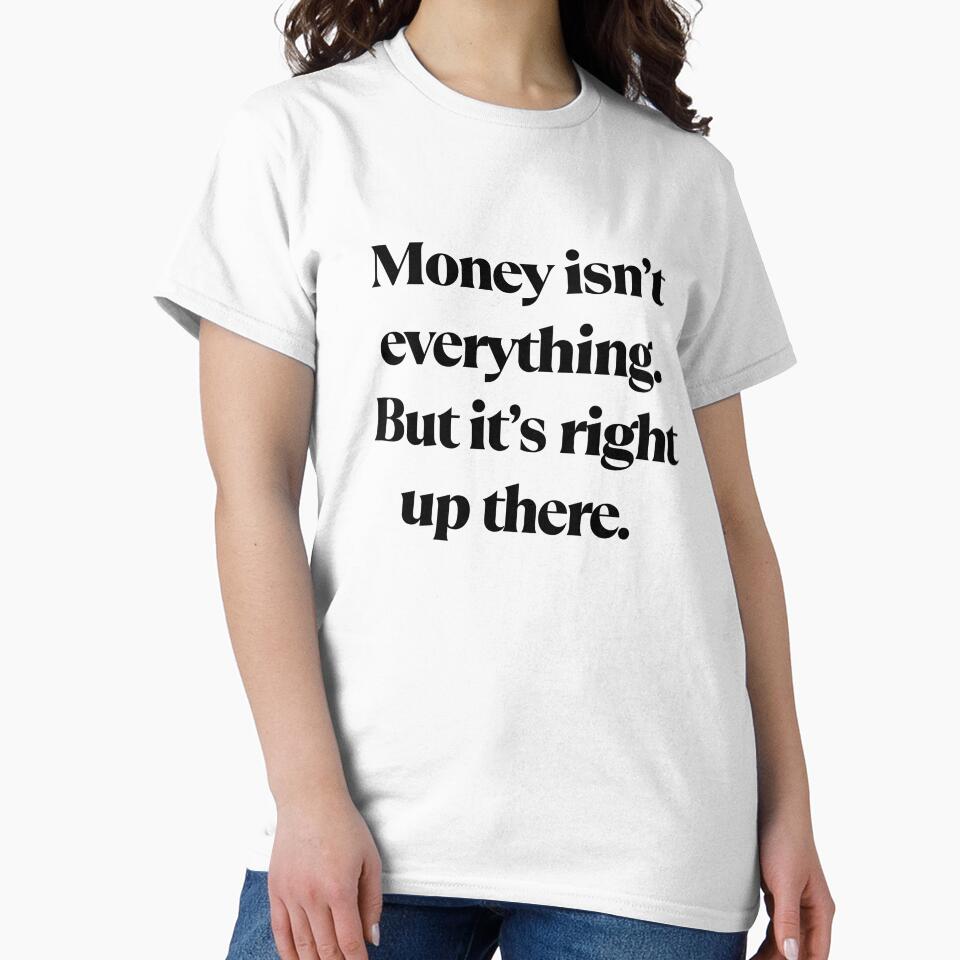 Money Isn’t Everything But It’s Right Up There – Funny Money Quote by Saroj Snehi