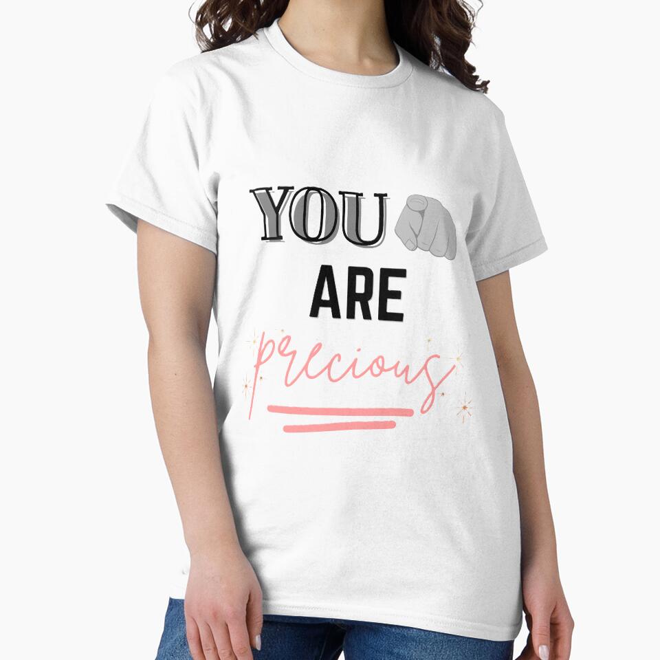 'You are Precious" Aesthethic and Simple Tee by Randomartsies