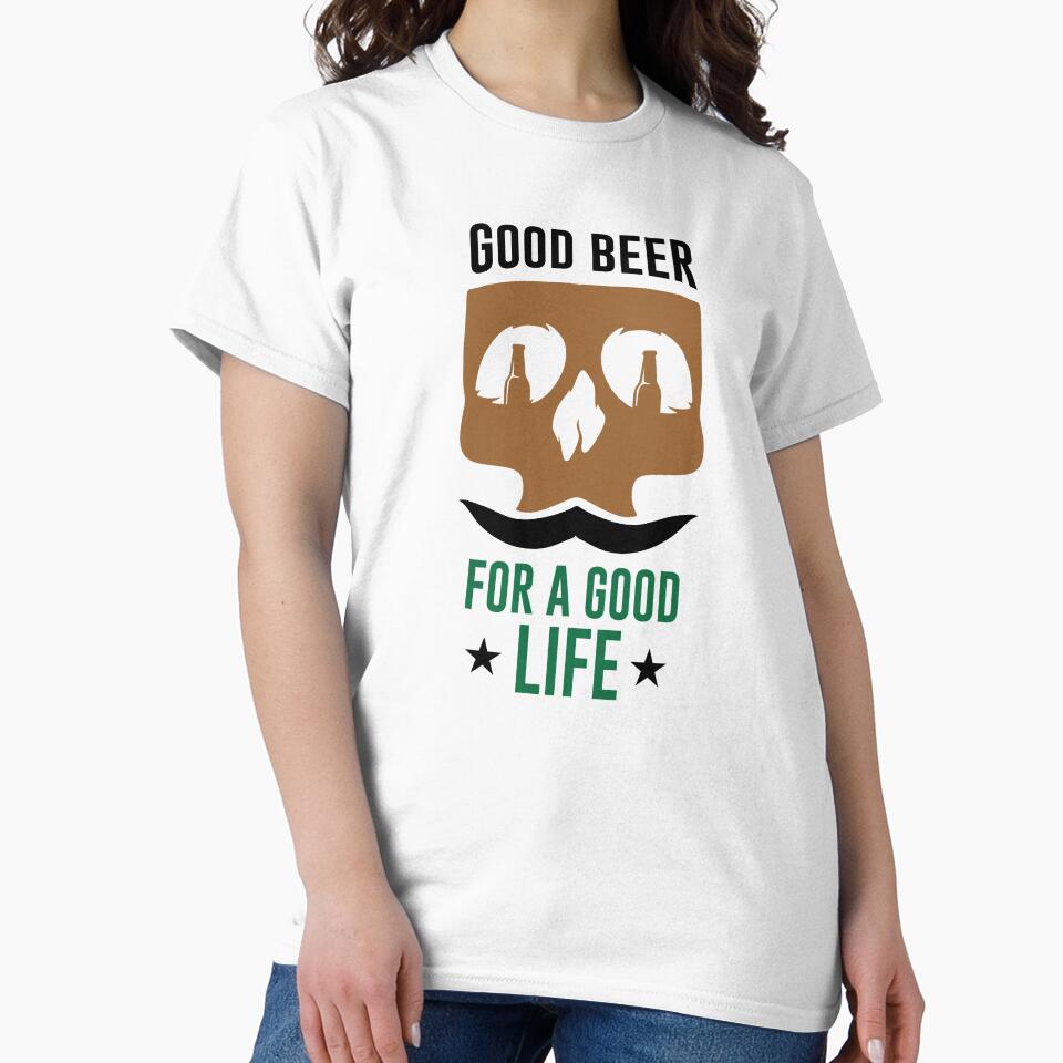 good beer for a good life by mellinnshirts