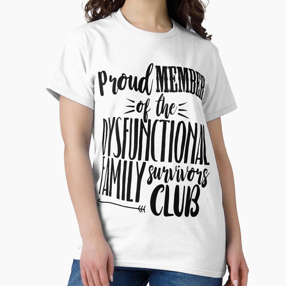 Proud member of dysfunctional family funny sarcasm by HumbleShirt