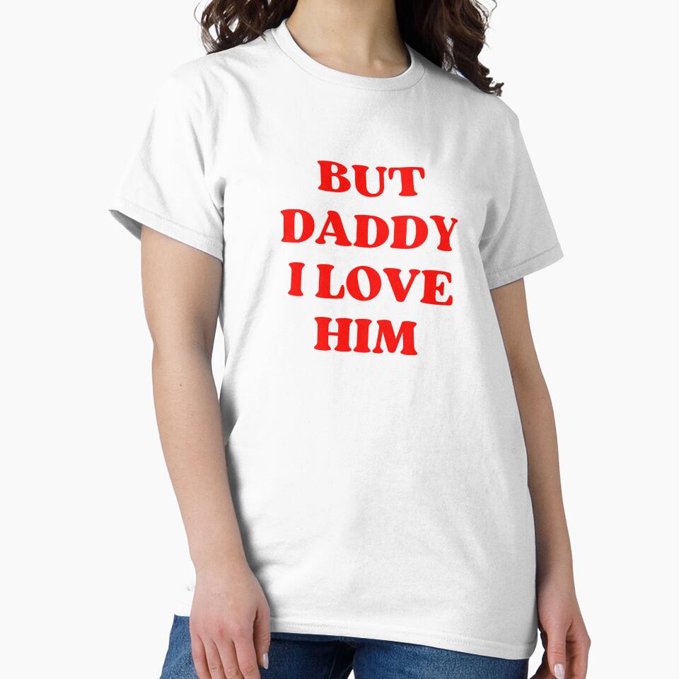 But Daddy I Love Him by appareltolove