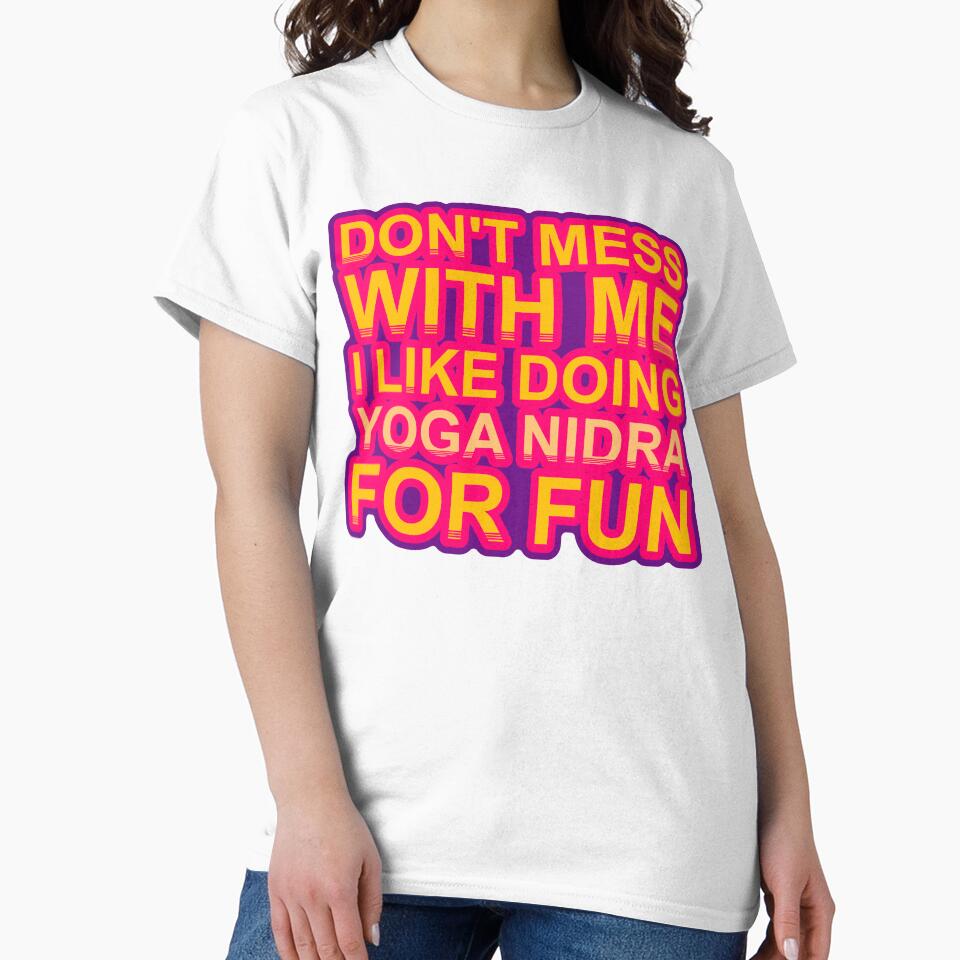Don'T Mess With I Like Doing Yoga Nidra For Fun by TheIconSmith