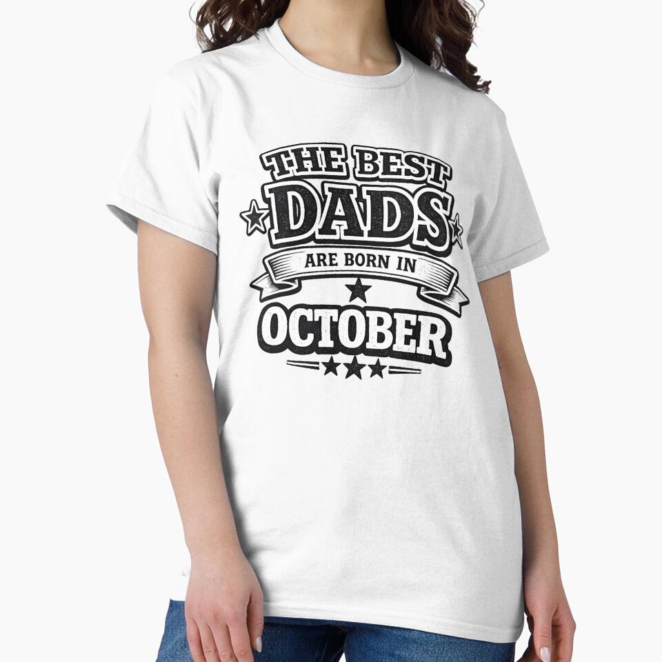 The Best Dads Are Born In October – Funny October Birthday Dad Gift Vintage Typography by Szapeee