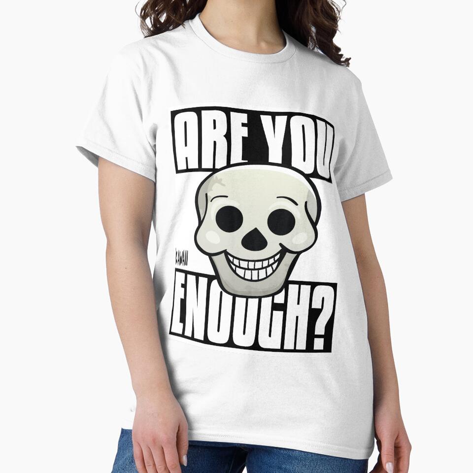 Are You Skull Enough? Kawaii Lovable Cute Adorable Cartoon Skull by ProjectX23