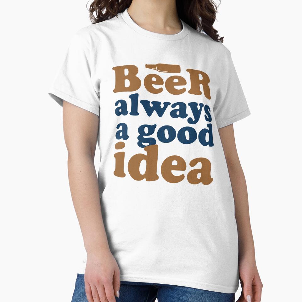Beer Always a Good Idea - Good Beer Drinker - Beer Break - Native Drunk Beer is made by men wine by god - Beer Lover - Beer Fanatic - Beer is Life by mellinnshirts