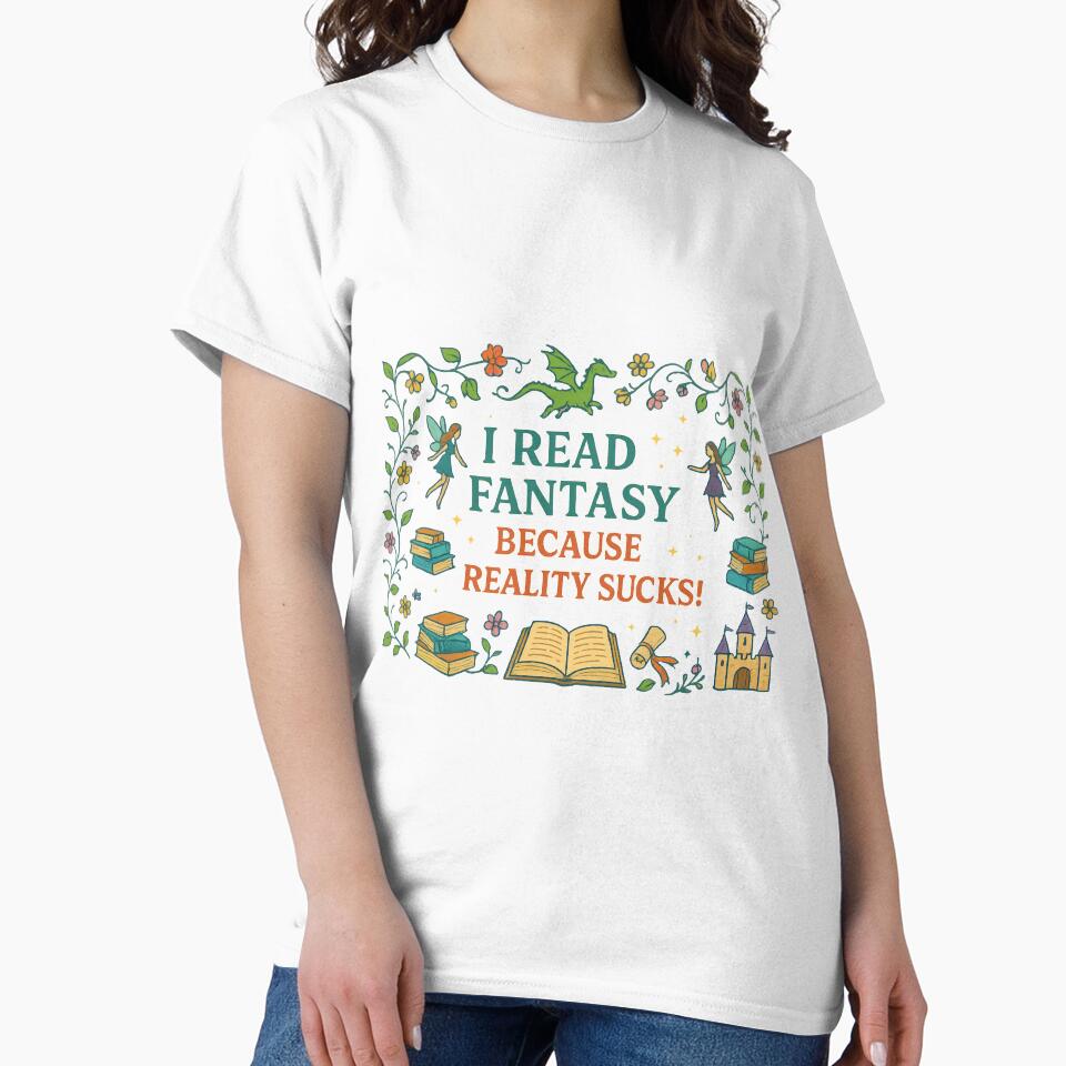 Because reality sucks! by TesterTees