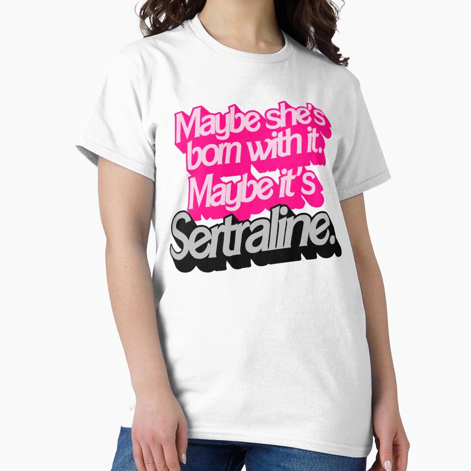 Maybe She's Born With It. Maybe It's Sertraline. by acquiesce13