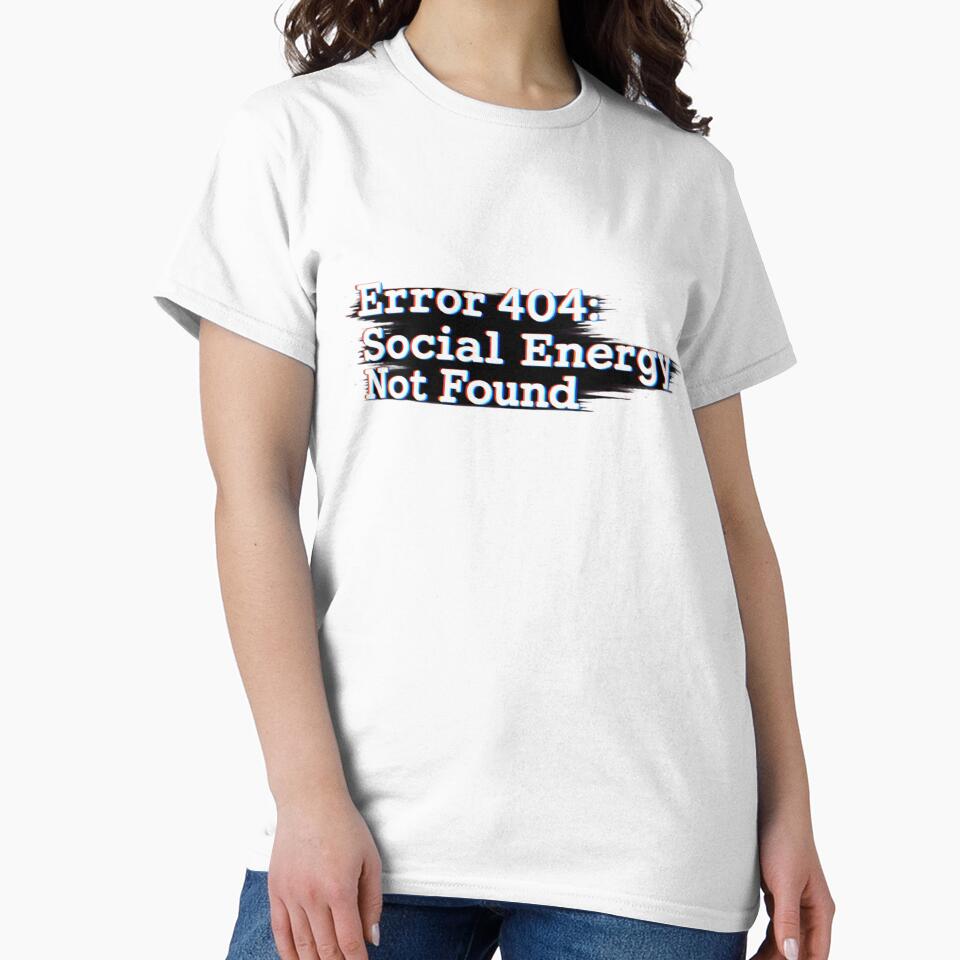 Error 404 Social Energy Not Found Shirt – Funny Introvert Glitch Design by VoltStudio
