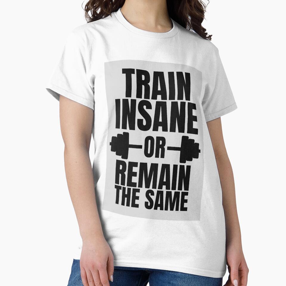 'Train Insane Or Remain The Same' Gym & Fitness Motivation by DailyDrive
