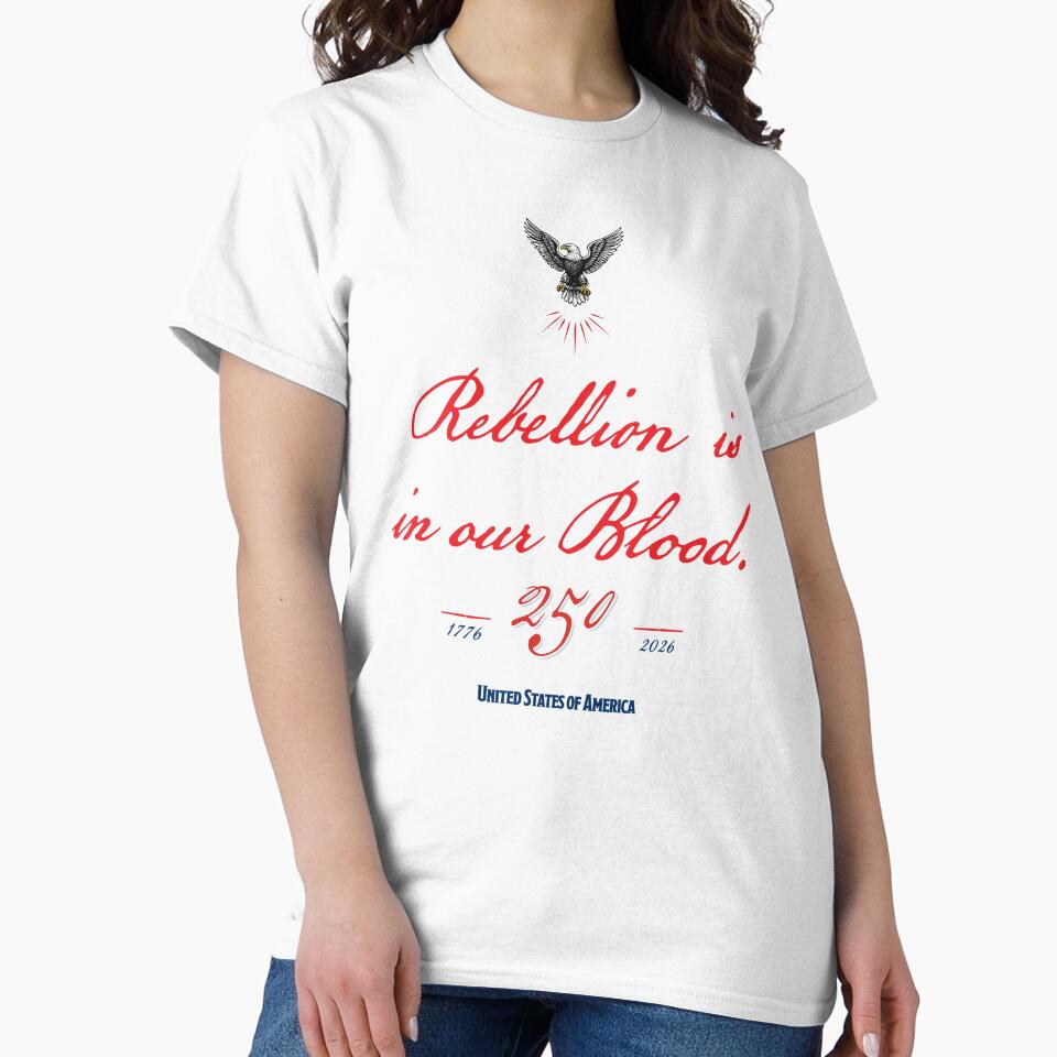Rebellion Is In Our Blood T-Shirt - America 250 Patriotic Tee | 1776 2026 Revolutionary Flag by G - supply