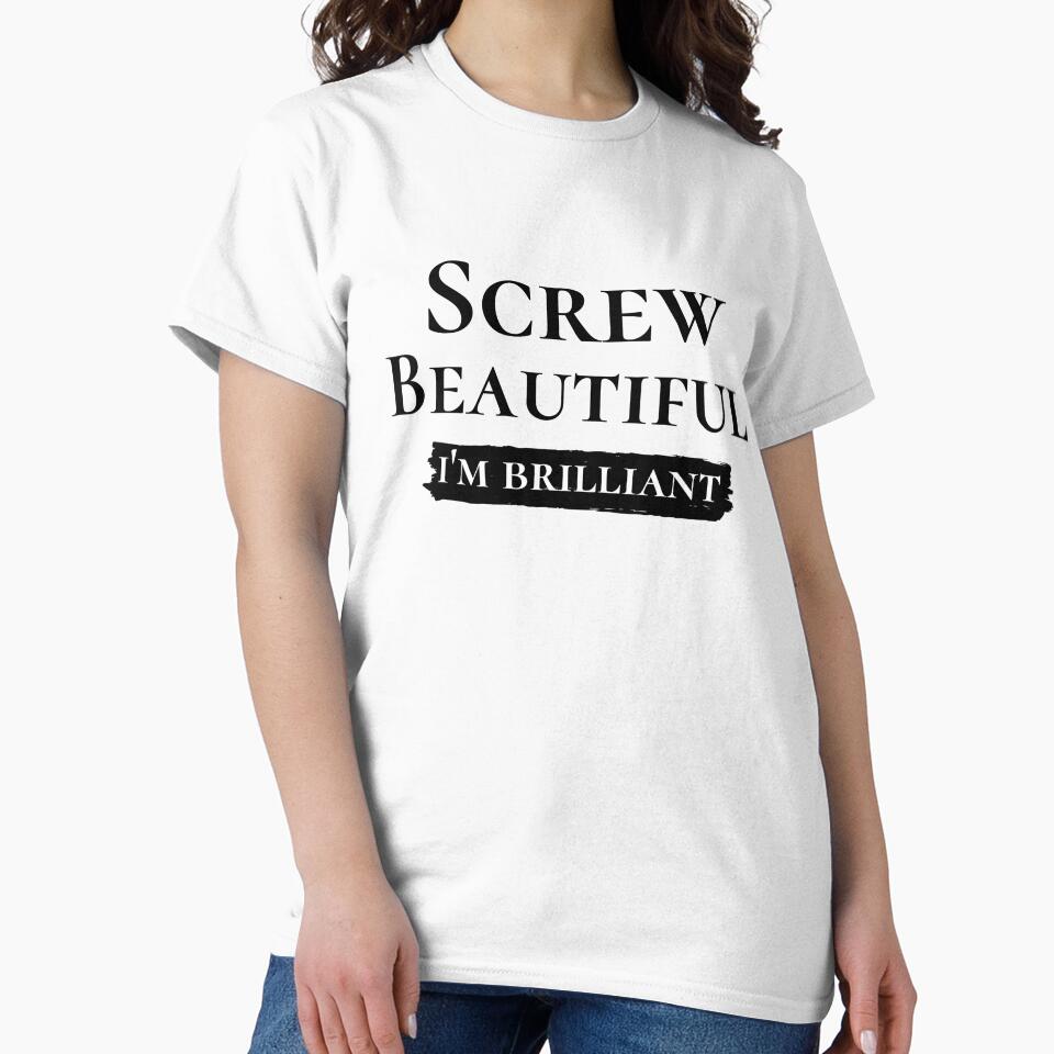 Screw Beautiful i'm Brilliant,quote by behappysiempre