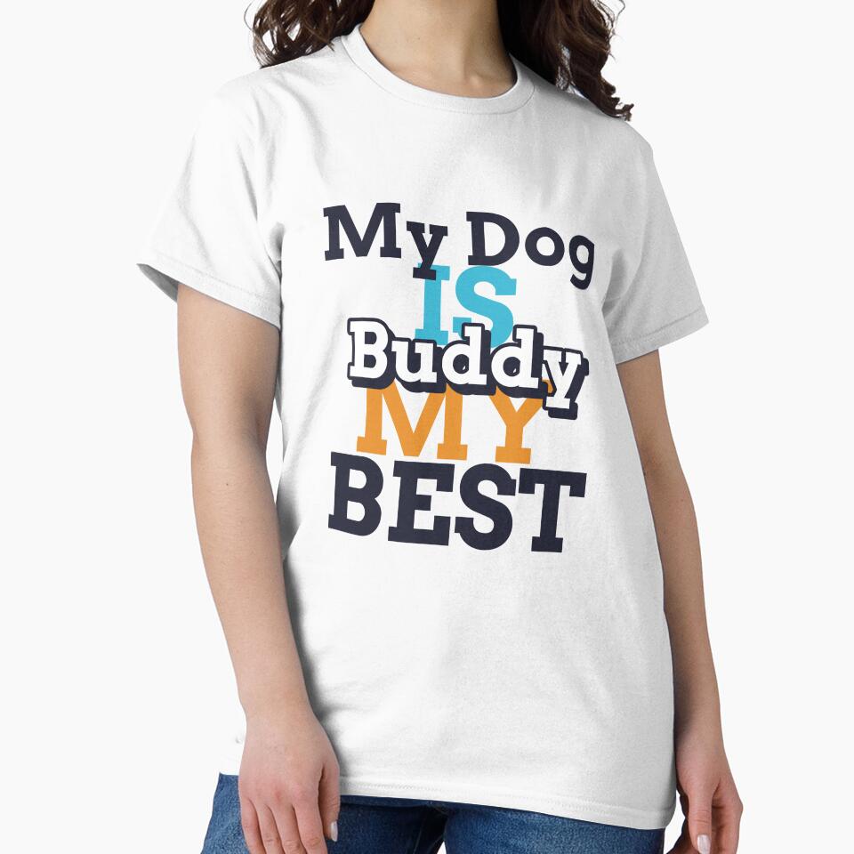Dog Lover Shirt – My Dog Is My Best Buddy by GenesixDesign