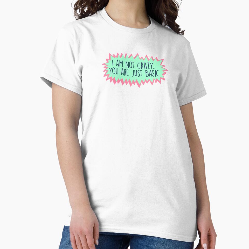 I am not crazy you are just basic by All That Jazz Store