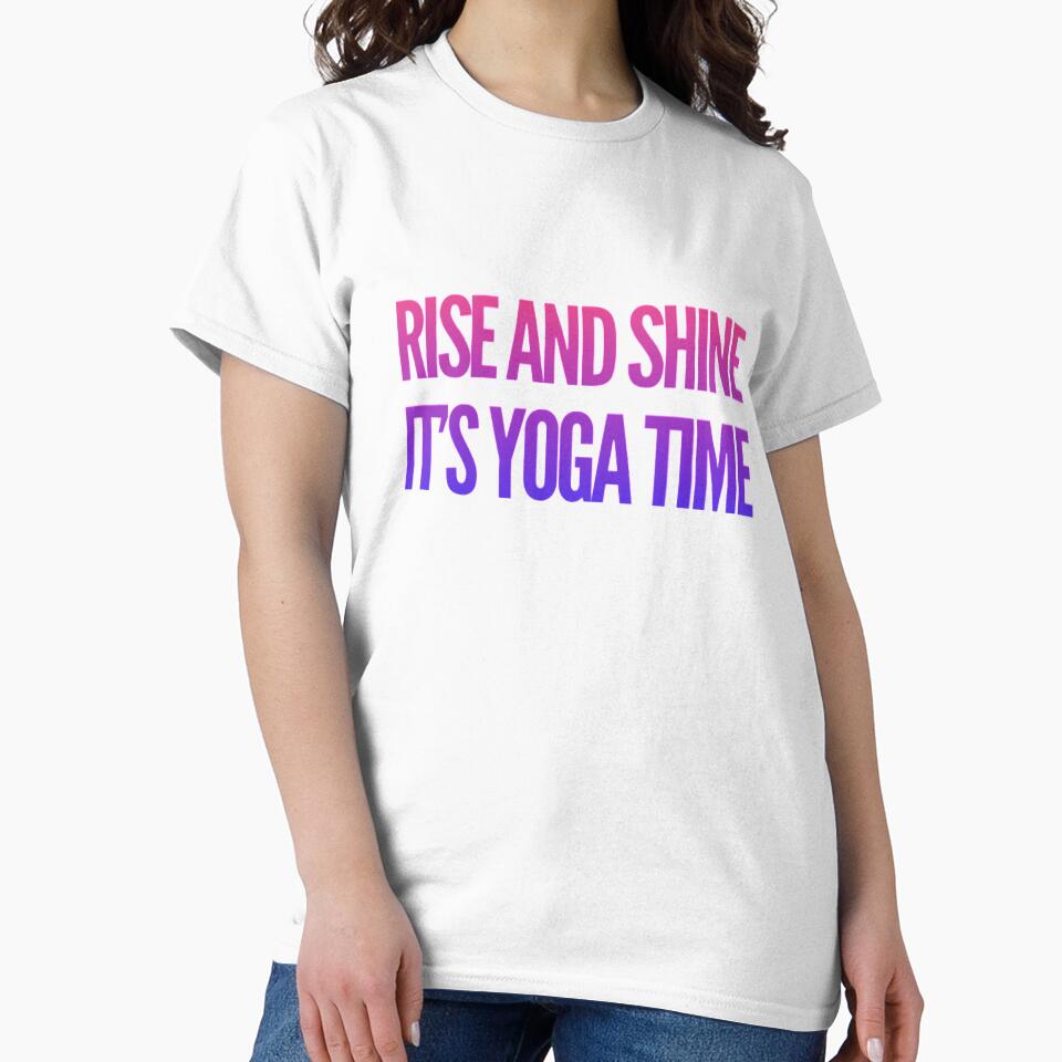 Rise and Shine It's Yoga Time Tee by RiseandShineTee