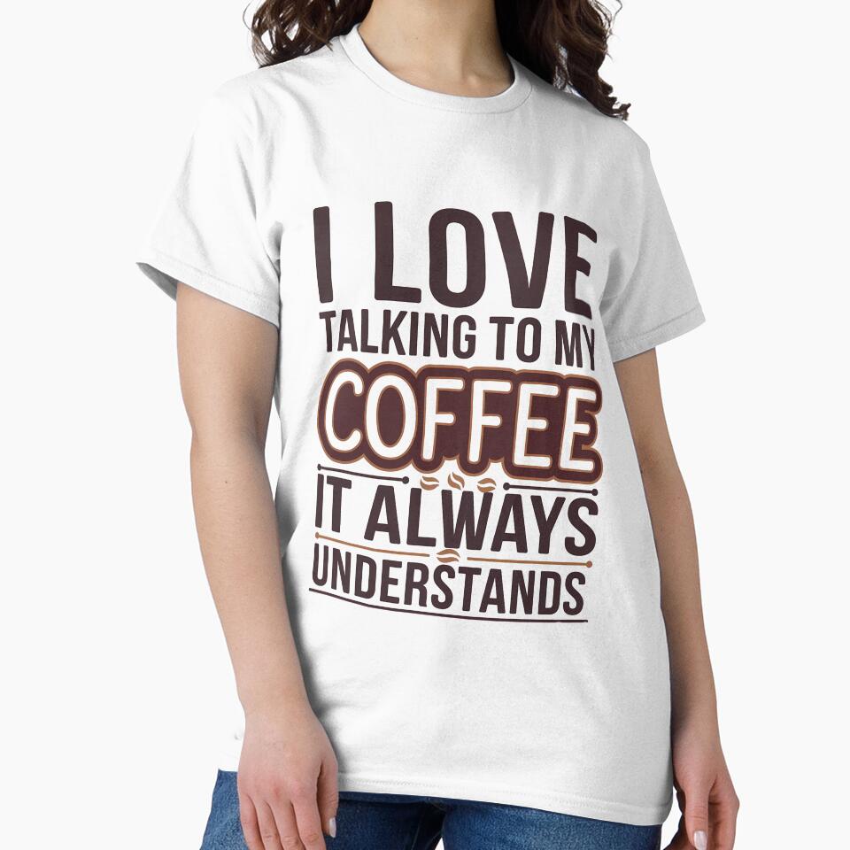 I Love Talking to My Coffee - Fun Typographic Design by OwlWorks