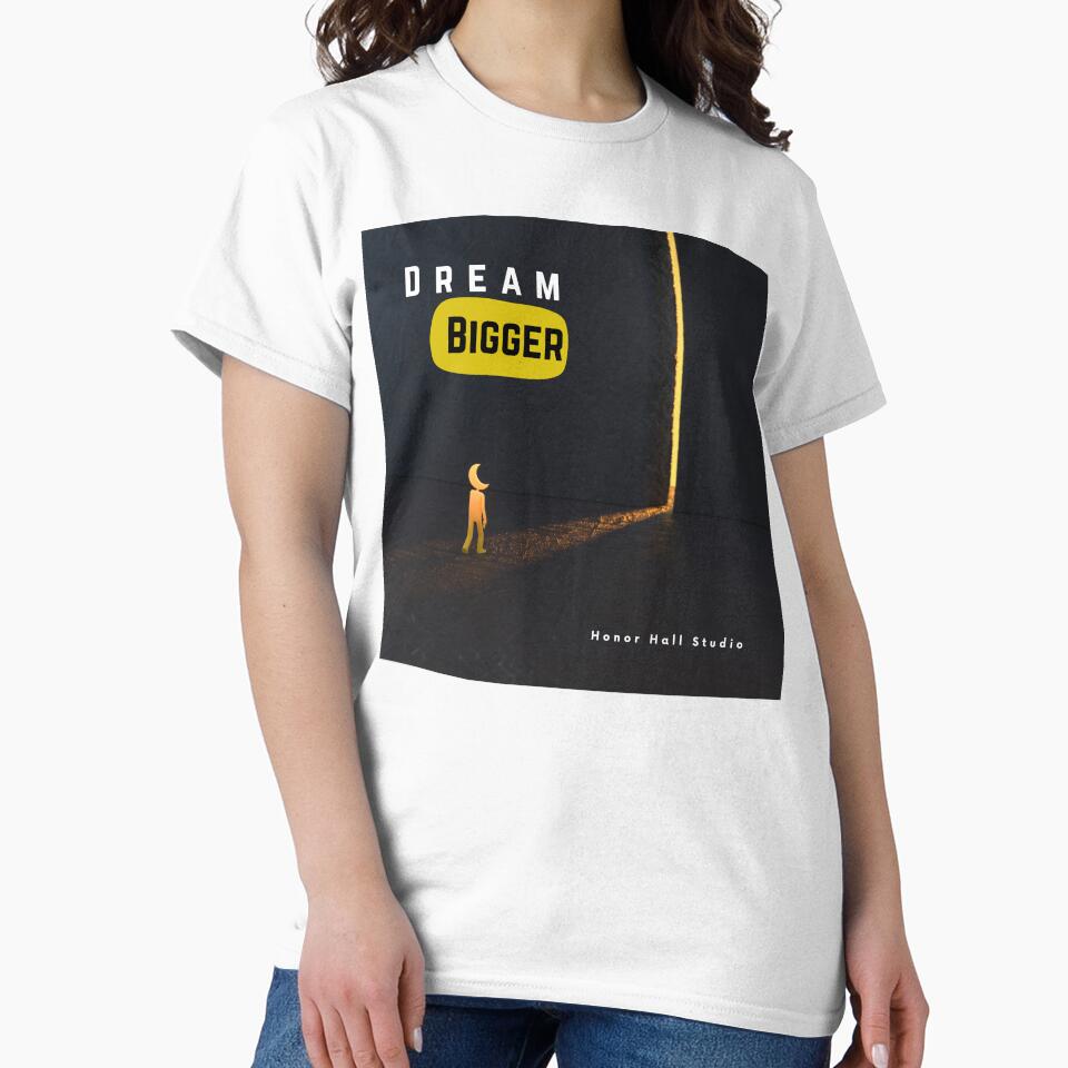 Dream Bigger – Bold Minimalist Motivation Tee by Honor Hall Studio