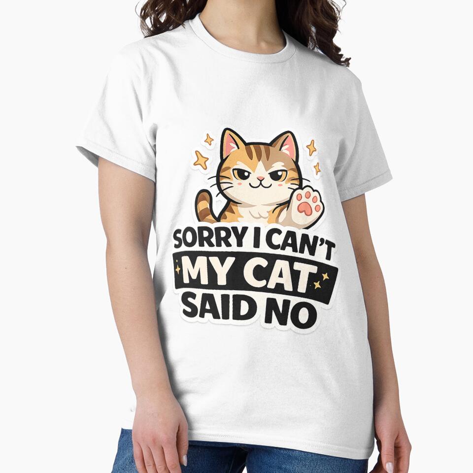 Sorry I Can’t My Cat Said No Funny Cat Lover Design by StyleLap