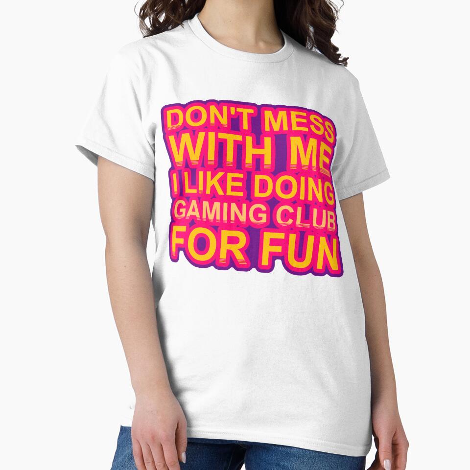 Don'T Mess With I Like Doing Gaming Club For Fun by TheIconSmith