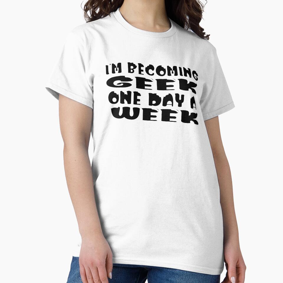 I’m Becoming Geek One Day a Week – Funny Geek & Nerd Life Design – Hobby Humor Gift by sednalafandy79