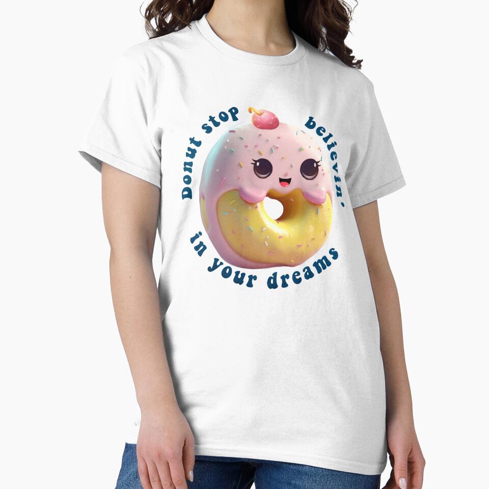Donut Pun Kawaii| Funny sayings| Donut Puns| Donut stop believin, in your dreams by Createya