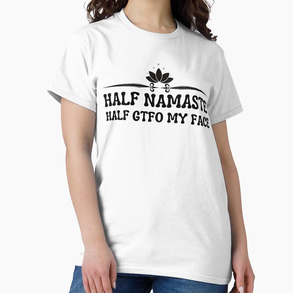 Half Namaste Half My Face - cute women saying quote - fuunny saying by PIXEcompany