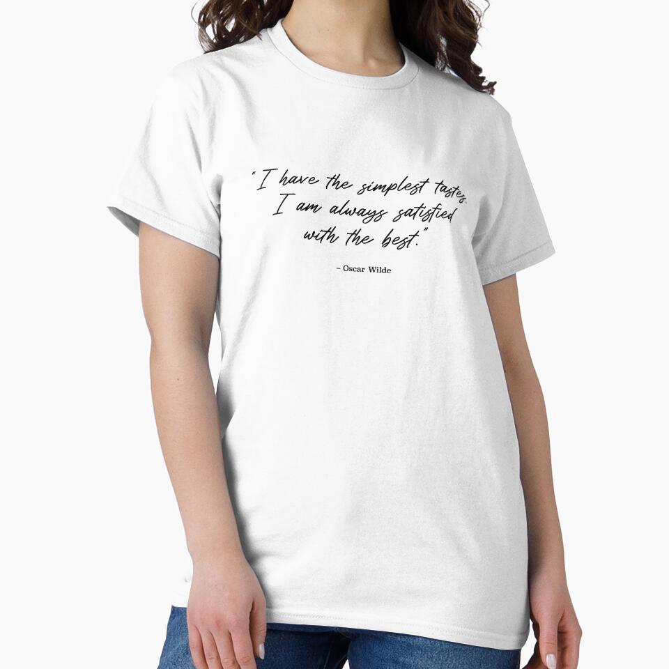 Oscar Wilde Quote - Satisfied With The Best (Black Text) by STUDIO-72