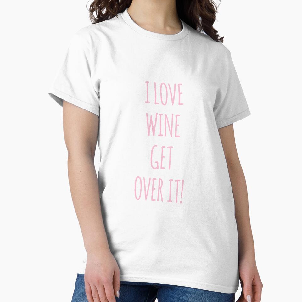 I Love Wine Wine Get Over It by Andersong