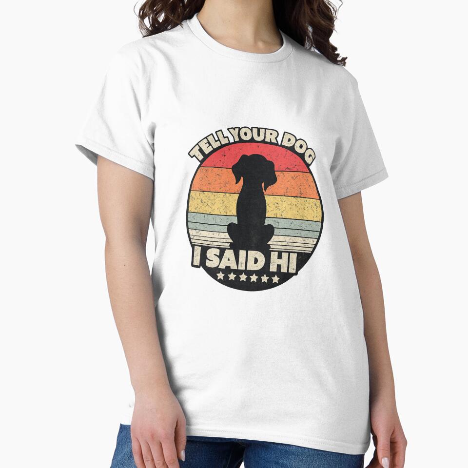 Tell Your Dog I Said Hi – Funny Vintage Dog Lover Retro Design by kumawatstore