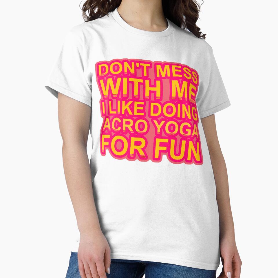 Don'T Mess With I Like Doing Acro Yoga For Fun by TheIconSmith