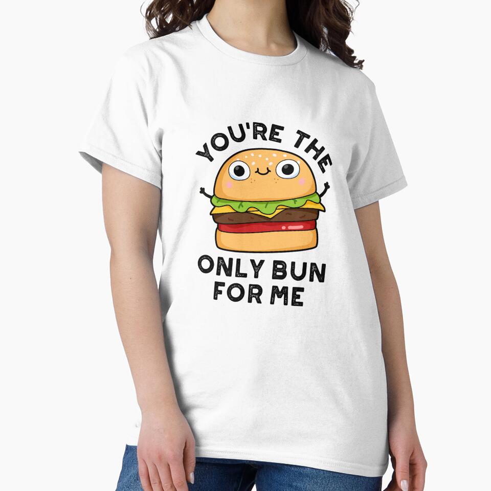 You're The Only Bun For Me Funny Burger Puns by punnybone