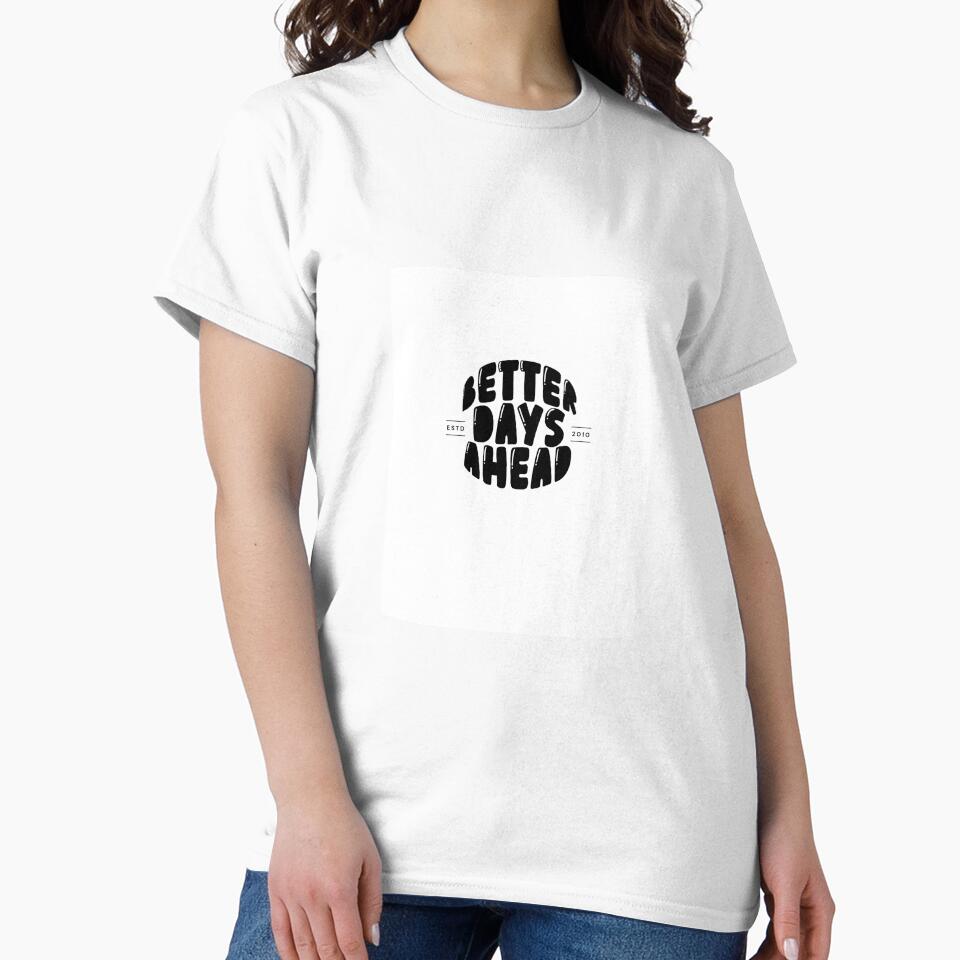 Better Days Ahead Minimal Streetwear Typography Tee by GENZTORE