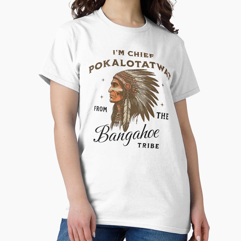Vintage Chief Pokalotatwat Bangahoe Tribe Funny Native American Style Graphic Tee by RuperDelois