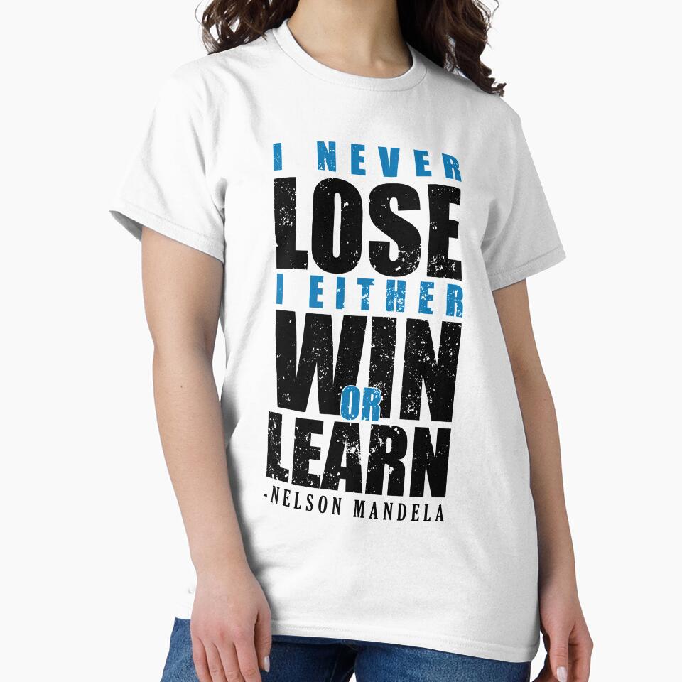 Nelson Mandela Famous Motivational Quote | i NEVER lose i either win or learn | Classic T-shirt by ZengoClub