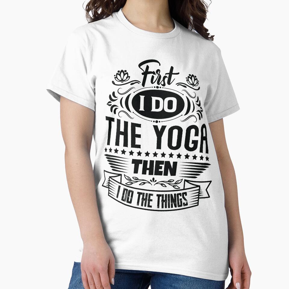 First I do the Yoga then I do the things. by Beefytee