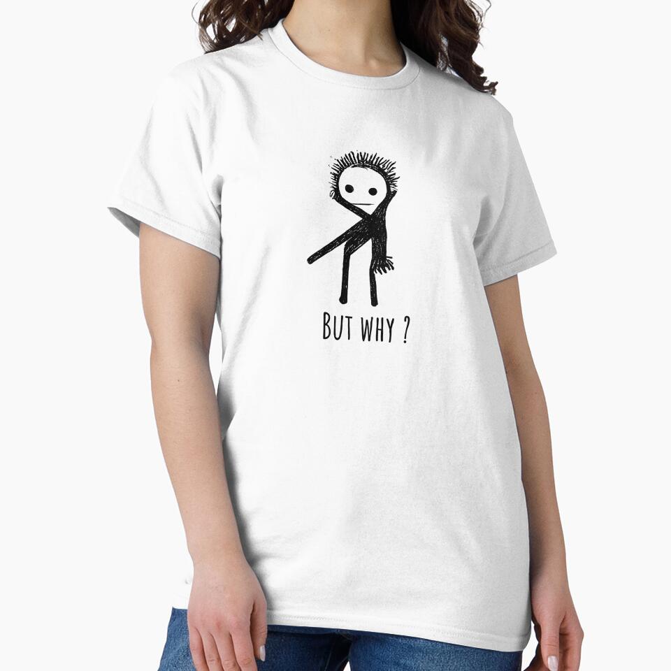 Minimalist Stick Dude Design with Quote "BUT WHY?" by RudeKittenDesigns by rudekitten