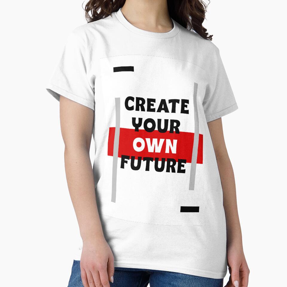 Create Your Own Future  all print design by Raja832