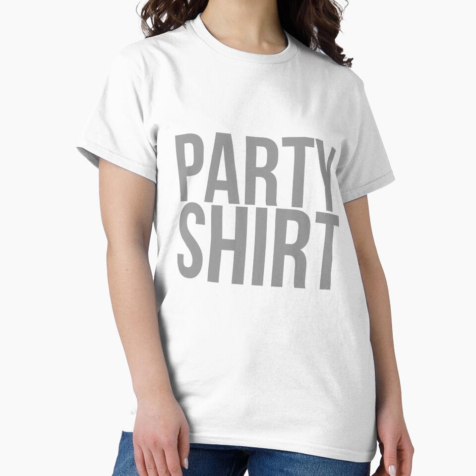 Novelty PARTY SHIRT Fun Statement Funny Play on Words Pun Humor by BuyShirtsOnline