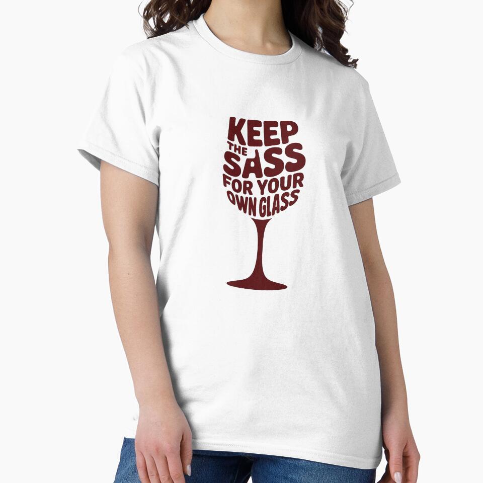 Keep The Sass For Your Own Glass by qiroco