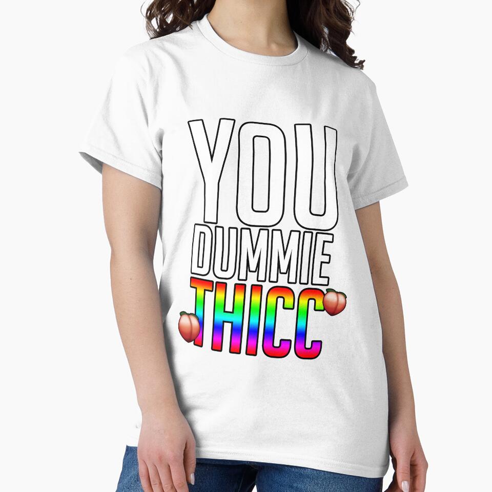 You dummie Thicc funny meme quote by FlyGraphics