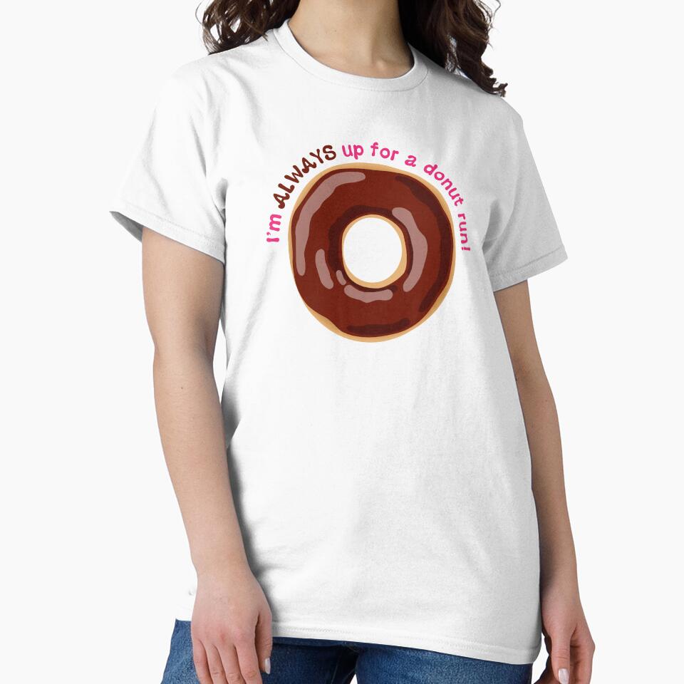 I’m ALWAYS Up for a Donut Run Funny Saying - Chocolate Frosting by BlueSkyTheory