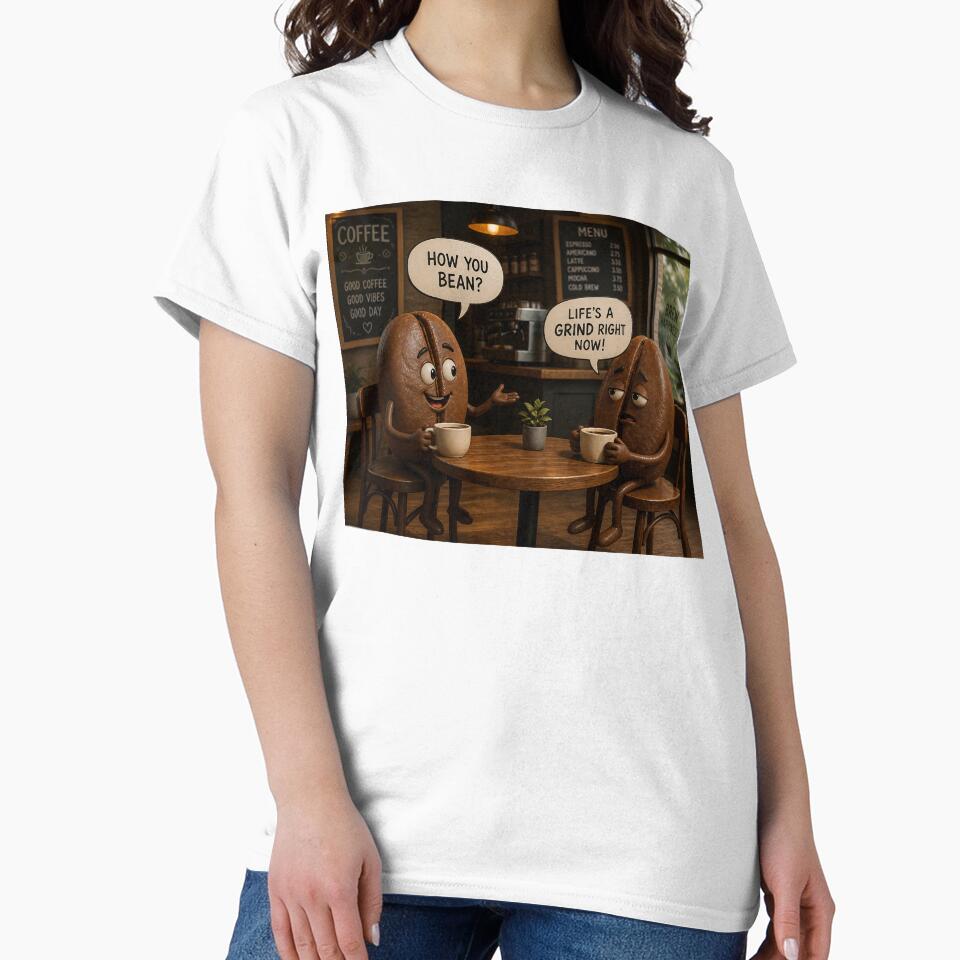 How You Bean? Life’s a Grind - Funny Coffee Bean Pun Design by Wee Red Dog