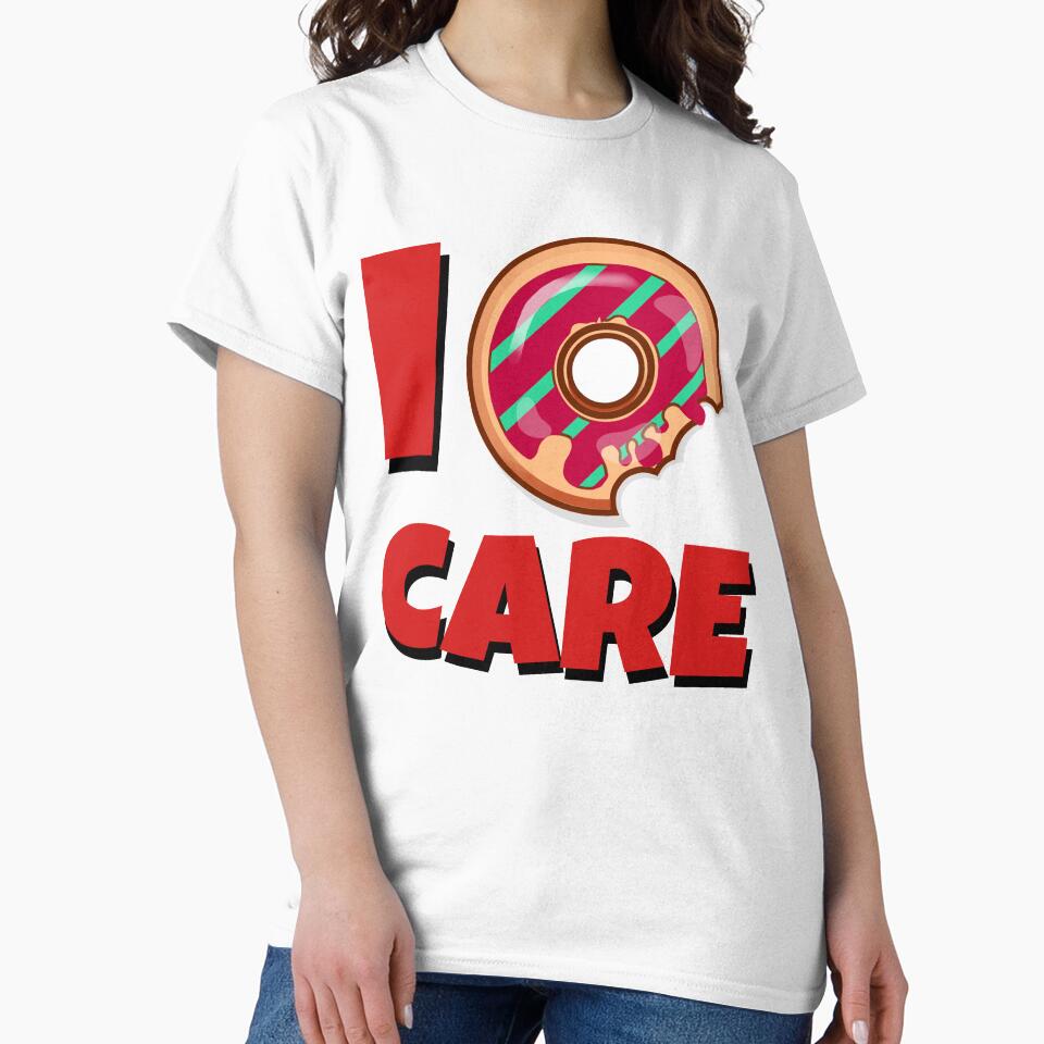Funny I DONUT do not care design t shirts uncaring con't care by tengamerx