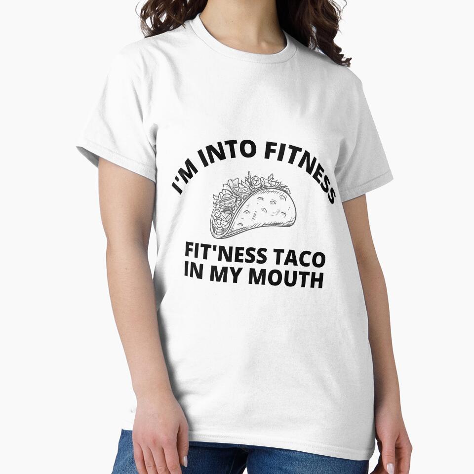 Im Into Fitness Fit Ness Taco In My Mouth - Funny taco quotes by Tiienda ⭐⭐⭐⭐⭐(1.3k)