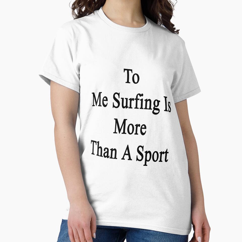 To Me Surfing Is More Than A Sport by supernova23