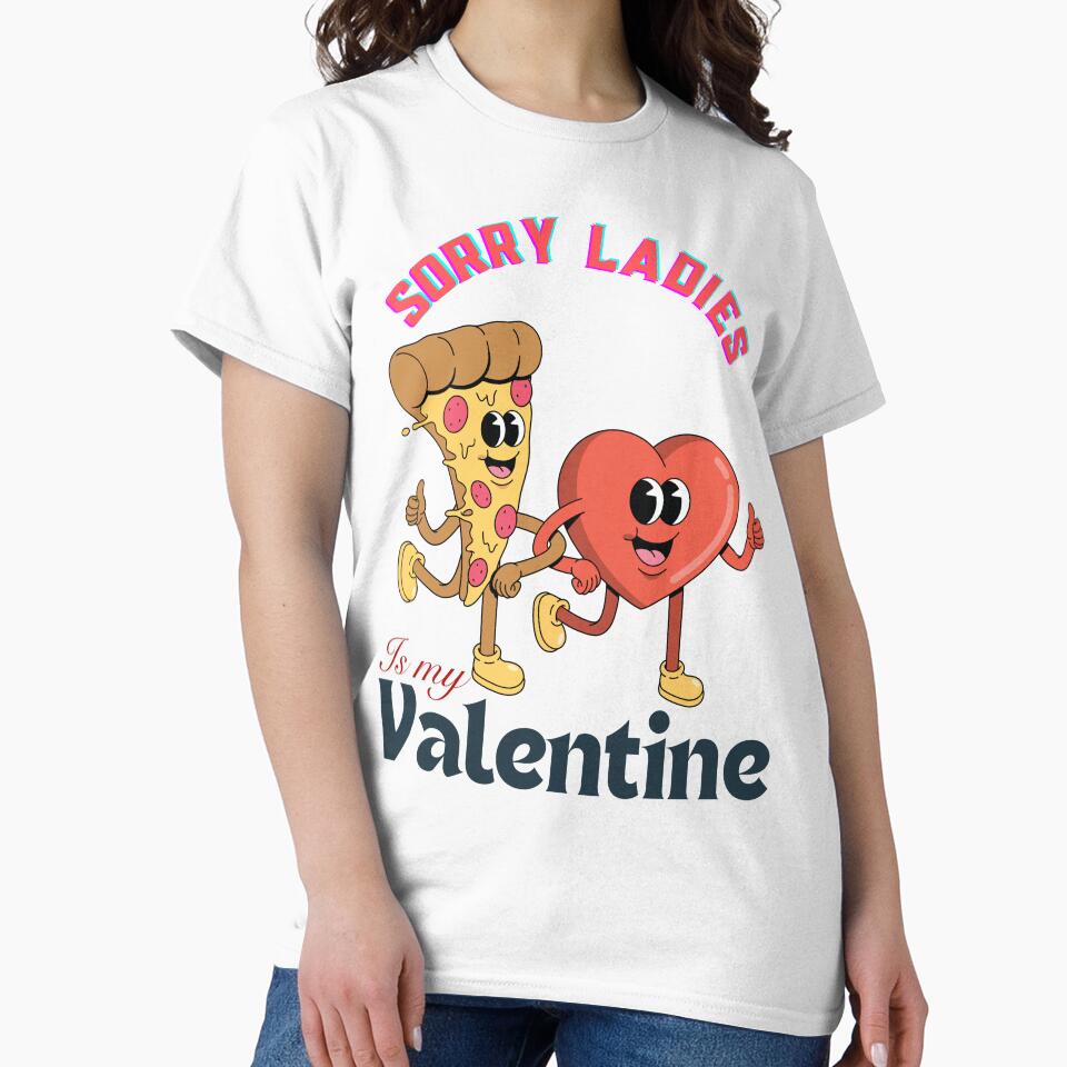 Sorry Ladies Pizza Is My Valentine by LuveraxArt