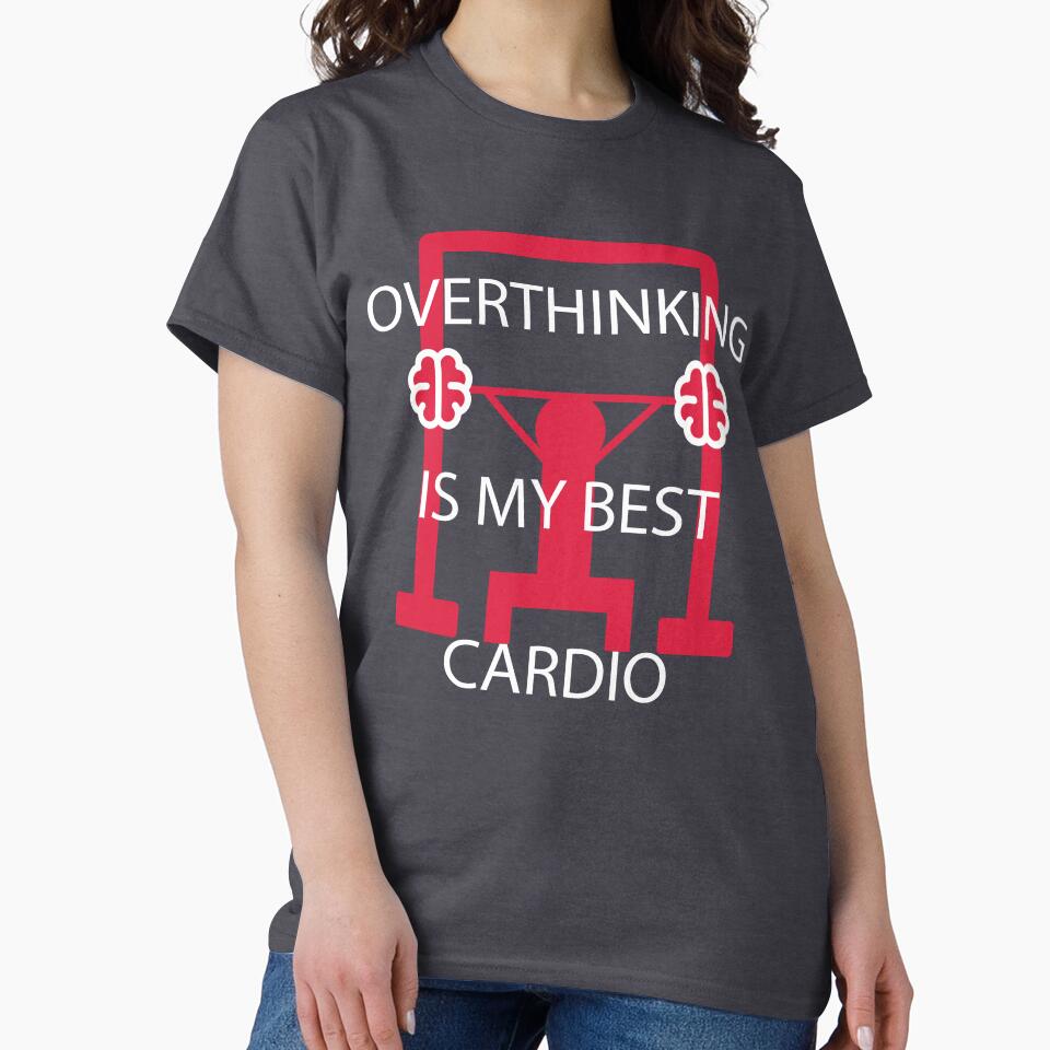 Overthinking Is My Best Cardio Fitness Humor by AKSDesigns2134